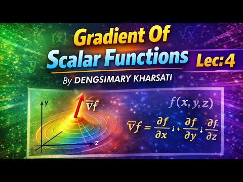 Gradient of Scalar Functions | By Dengsimary Kharsati