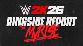 Ringside Report #4 - MyRISE | WWE 2K26