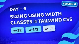 Tailwind CSS v4 Day 6 🔥 Master Width & Sizing Classes (w-32, w-1/2, w-full)