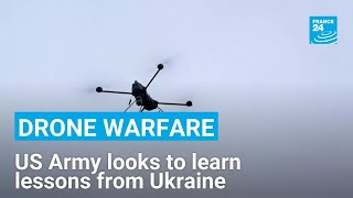 Drone warfare: US Army looks to learn lessons from Ukraine • FRANCE 24 English