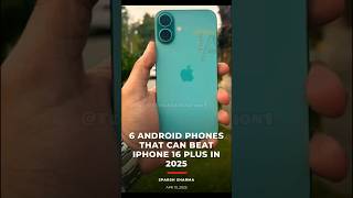 6 Androids That Beat iPhone 16Plus easily #BestPhones2025 #TechRanking #iPhone16Killer #AndroidPower