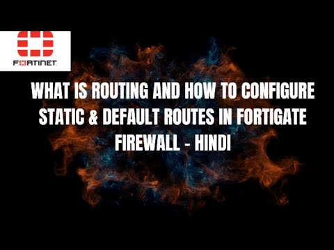 What is Routing and How to configure Static & default Routes in FortiGate Firewall - HINDI