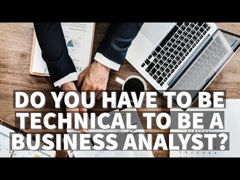 Do You Have To Be Technical To Be A Business Analyst?