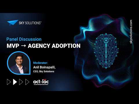 Panel Discussion: From MVP to AI Adoption - ACT-IAC AI Hackathon I Moderator: Anil Boinapalli