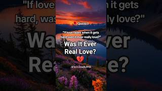 💔Was It Ever Real Love? 💔 #deepconversations #deepknowledge