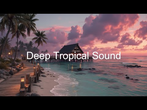 Ultimate Chill House Mix ~ Relaxing Tropical Beats & Deep House Music Journey