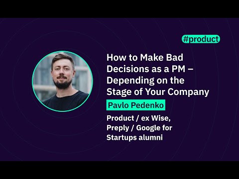 How to Make Bad Decisions as a PM – Depending on the Stage of Your Company | WAWTech 2025