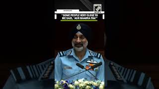Some people very close to me said, 'Aur maarna tha', says IAF Chief on Operation Sindoor
