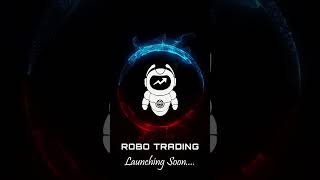 Robo Trading launching Soon