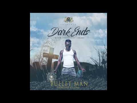 Bullet man _ Gangstar killing (Dark Ends riddim)