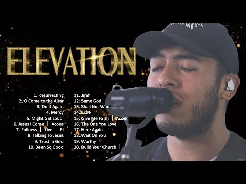 Elevation - The Best Worship Songs Ever (2024 Playlist) 🙏 Praise And Worship 🙏 Worship Songs
