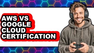 AWS vs Google Cloud Certification - Comparison
