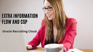 Extra Information Flow & CSP - ORC ( Oracle Recruiting Cloud)