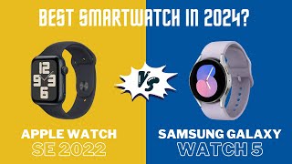 Apple Watch SE 2022 Vs Samsung Galaxy Watch 5 | best smartwatch to buy in 2024