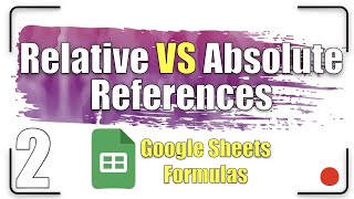 Relative VS Absolute References | Google Sheets Formulas  2