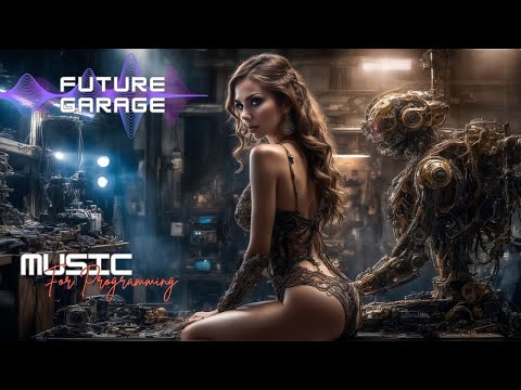 Future Garage Mix | Dark Garage | Programming Music, Inspiration and Concentration Music