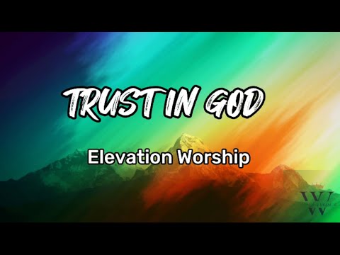 Trust in God | Elevation Worship Lyrics
