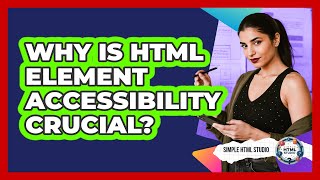 Why Is HTML Element Accessibility Crucial? - Simple HTML Studio