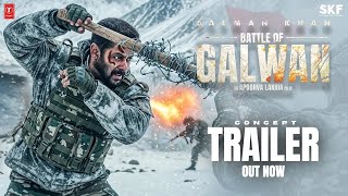 Battle of Galwan : Concept Trailer | Salman Khan | Chitrangda Singh | Apoorva Lakhia | 2026