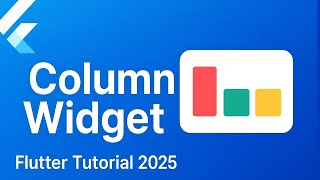 How to Use Column Widget in Flutter | Master Layout in Flutter (2025 Guide)