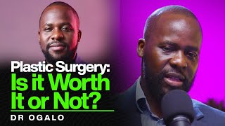 Episode 79: Dr Ogalo on the rise of plastic surgery culture|The Age of Aesthetic perfection