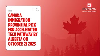 Canada Immigration Provincial pick for Accelerated Tech Pathway by Alberta on October 21 2025