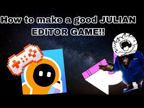 how to make a better Julian editor game