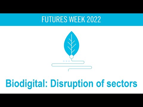 Biodigital: Disruption of sectors | Futures Week 2022