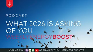 What 2026 is Asking of You | Weekly Energy Boost