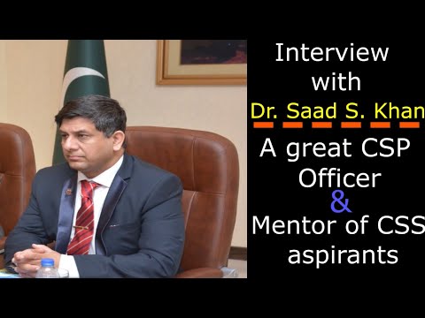 Interview with Dr. Saad S. Khan || A Great CSP Officer and Mentor to CSS Aspirants