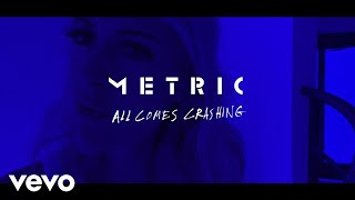 Metric - All Comes Crashing (Official Video)