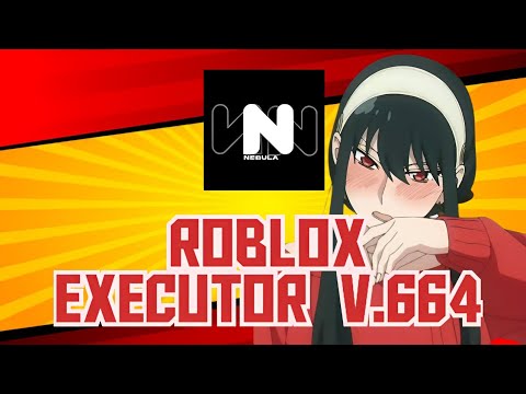 🔥 NEW NEBULA V2.664.714 ROBLOX EXECUTOR – FPS BOOST & NO FORCE CLOSE | NEW ROBLOX EXECUTOR 🔥