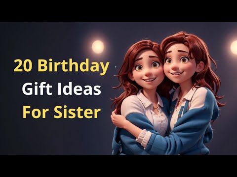 20 Perfect Gift Ideas for Adult Sister Birthday (USA, Europe)