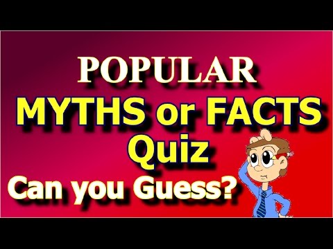 Myth or Fact? - Interesting QUIZ with Answers