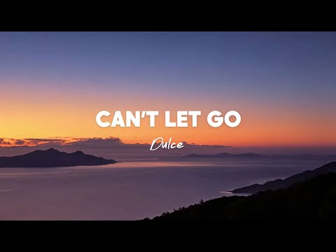 DULCE - Can’t Let Go (feat. AirShineMusicR) [Lyrics]