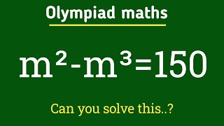 m²-m³=150|| German Olympiad maths question||nice exponential problem||
