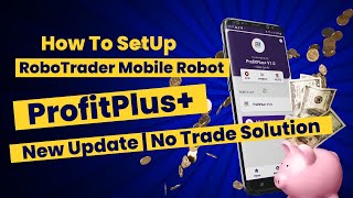 How To Setup RoboTrader App Properly | ProfitPlus+ Mobile Robot | Forex Robot On Phone