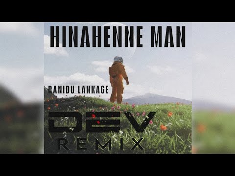 Hinahenne Man Deep House Remix - Ranidu Lankage | Dev Remix