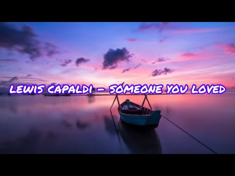 Lewis Capaldi - Someone You Loved (Lyrics)