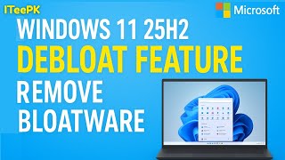 Windows 11 25H2 Debloat Feature | Remove Bloatware by Default (No Third-Party Tools Needed)