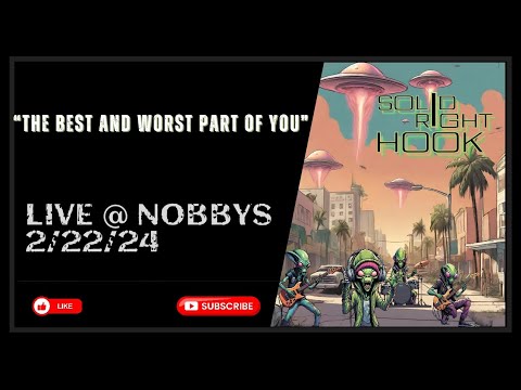 Solid Right Hook- The Best and Worst Part of You live @ nobbys