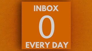Learn How to Inbox Zero Every Day and Control Your Email