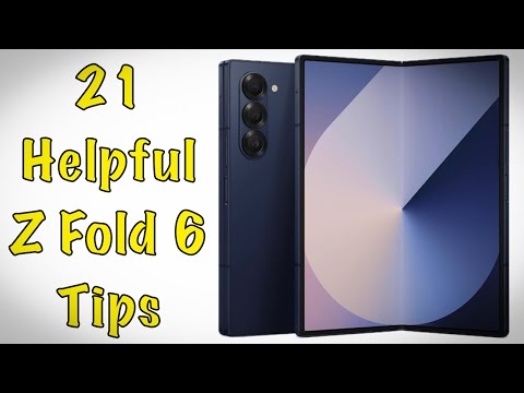 21 Helpful Tips | Z Fold 6