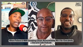 49ers Fallout & NBA Gambling Chaos: Accountability Ain’t for Everybody | The Grit Code Podcast