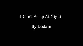 I Can't Sleep At Night ft. Menta - Original song by Dedam