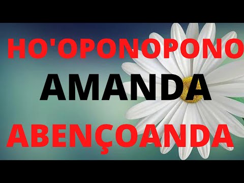 OUÇA O ÁUDIO DO HO'OPONOPONO E TRANSFORME SUA VIDA AMANDA!