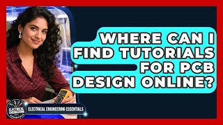 Where Can I Find Tutorials for PCB Design Online? | Electrical Engineering Essentials News