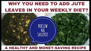 HEALTH BENEFITS OF JUTE LEAVES//SALUYOT PAKSIW/ORGANIC INGREDIENTS