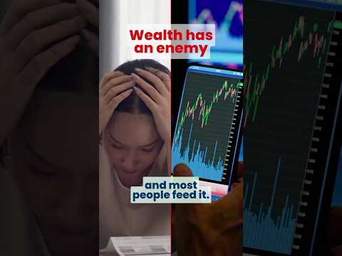 Wealth Has an Enemy — and Most People Feed It