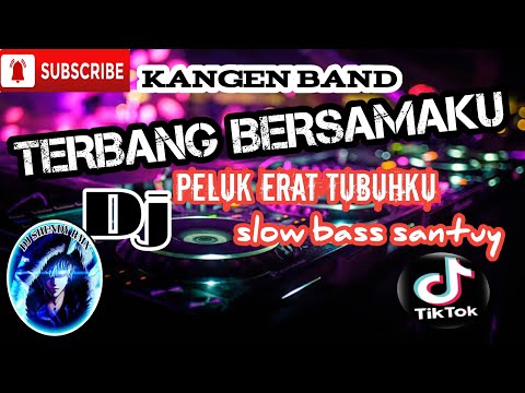 DJ-_TERBANG BERSAMAKU-_[KANGEN BAND]_-PELUK ERAT TUBUHKU SLOW BASS-!!